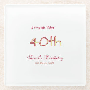 a tiny bit older 40th birthday yellow maron bold n glass coaster