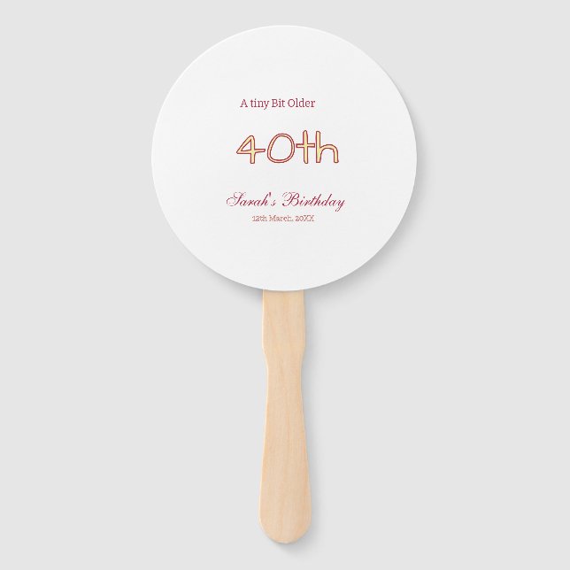 a tiny bit older 40th birthday yellow maron bold n hand fan (Front)