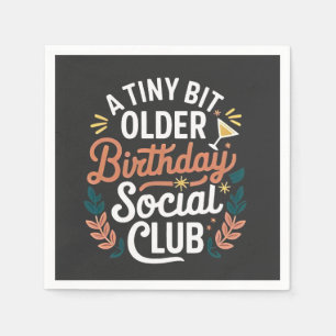 A Tiny Bit Older Birthday Social Club Napkin