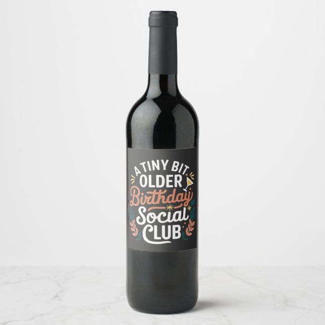 A Tiny Bit Older Birthday Social Club  Wine Label (Front)