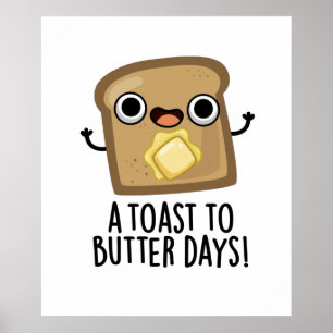 A Toast To Butter Days Cute Food Pun Poster