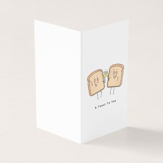 A toast to you card, slice of toast, cheers (Outside)