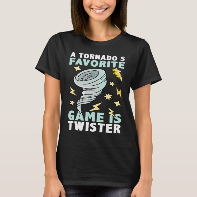 A Tornado's Favorite Game Is Twister Climate Weath T-Shirt (Front)