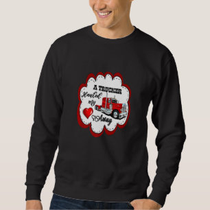 A Trucker Hauled My Heart Away  Cute Pretty Sweatshirt