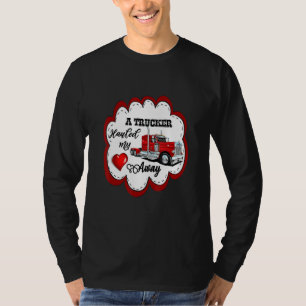 A Trucker Hauled My Heart Away Truckers Wife T-Shirt