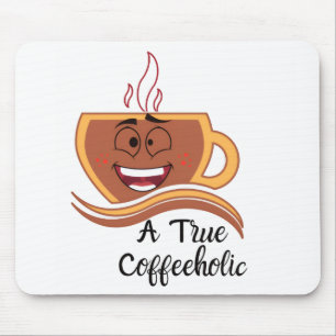 A True Coffeeholic Mouse Pad