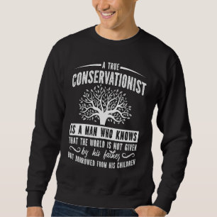 A True Conservationist Is Loves Environment Conser Sweatshirt