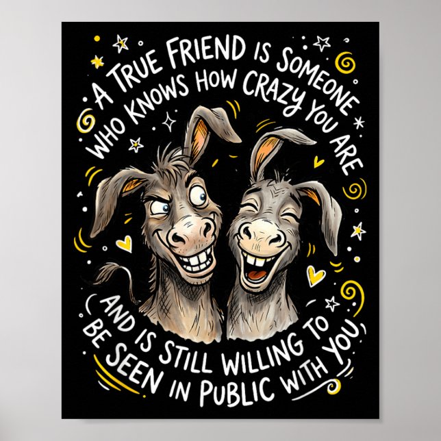 A True Friend Is Someone Who Knows How Crazy And Poster (Front)