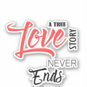 A True Love Story Never Ends Sticker – Romantic