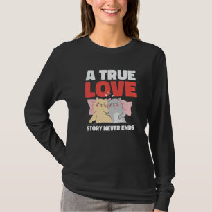 A True Love Story Never Ends with Cats for Valenti T-Shirt
