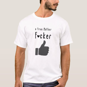 A true Mother F*cker Funny thumbs up T-Shirt