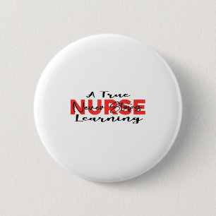A True Nurse Never Stops Learning Quote Nursing Mo 6 Cm Round Badge