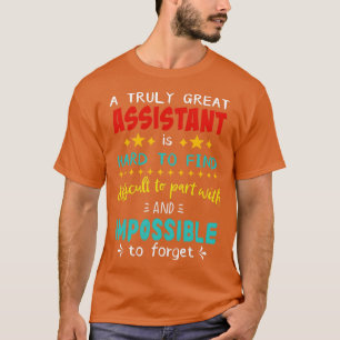 A Truly Great Assistant is Hard To Find Difficult  T-Shirt