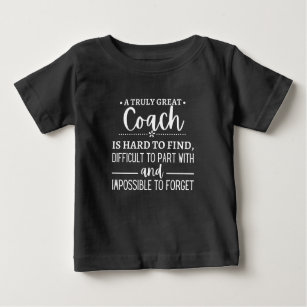 A Truly Great Coach is hard find Baby T-Shirt