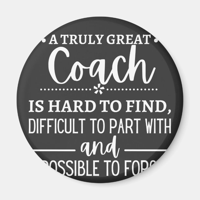 A Truly Great Coach is hard find Magnet (Front)