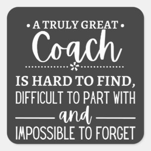 A Truly Great Coach is hard find Square Sticker