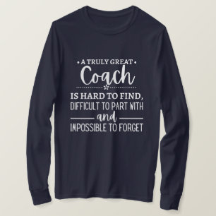 A Truly Great Coach is hard find T-Shirt