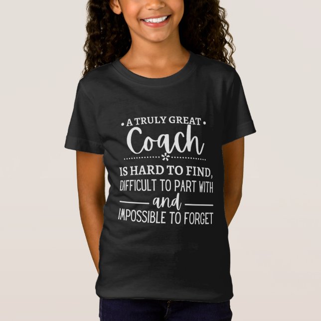A Truly Great Coach is hard find T-Shirt (Front)