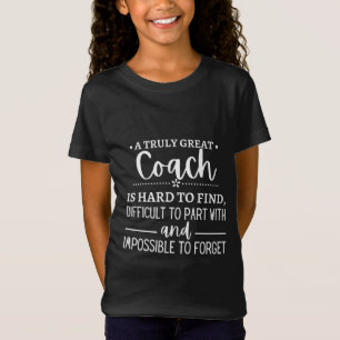 A Truly Great Coach is hard find T-Shirt