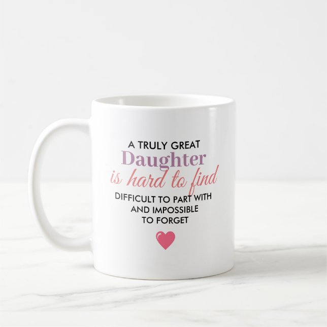 A Truly Great Daughter – Hard to Forget Coffee Mug (Left)