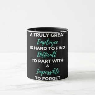A Truly Great Employee Is Hard To Find Mug