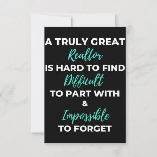 A Truly Great Realtor Is Hard To Find Thank You Card