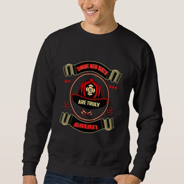 A Truly Great Red Hat Of A Firefighter Firefighter Sweatshirt (Front)