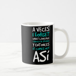 A Veces I Forget What Language Shirts - Funny Span Coffee Mug