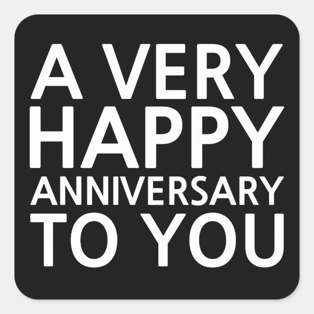 A Very Happy Anniversary To You Black and White Square Sticker (Front)