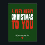 A Very Merry Christmas To You Holiday Postcard<br><div class="desc">Sometimes,  no matter how much you love someone,  their family weird you out.  This Christmas card is for them.  A very merry christmas to you,  and your creepy family too!</div>