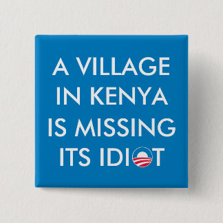 A Village in Kenya is Missing its Idiot 15 Cm Square Badge