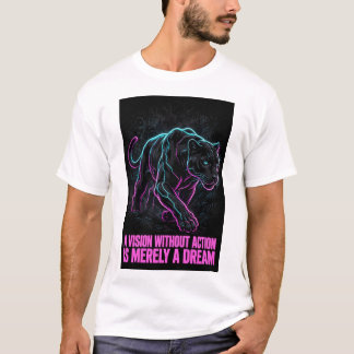 A Vision Without Action Is Merely A Dream Panther T-Shirt