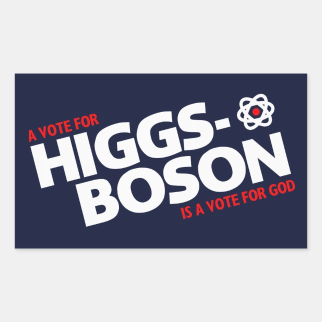A Vote For Higgs-Boson Is A Vote For God! Rectangular Sticker (Front)