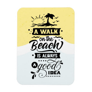 A Walk On The Beach Is Always A Good Idea Magnet
