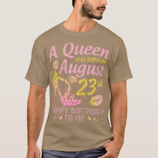 A Was Born On August 23rd Happy Birthday To Me Nan T-Shirt