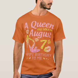 A Was Born On August 7th Happy Birthday To Me Nana T-Shirt