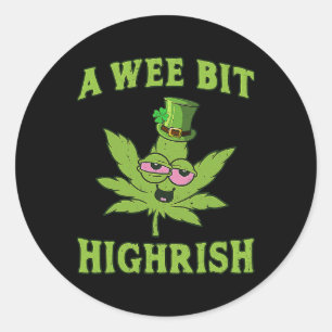A Wee Bit Highrish Funny Weed St Patricks Day _1  Classic Round Sticker