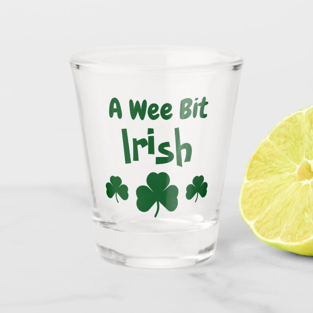 A Wee Bit Irish Shot Glass (Front)