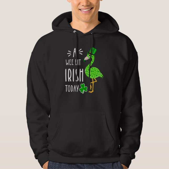 A Wee Bit Irish Today Flamingo St Patrick S Day Hoodie (Front)