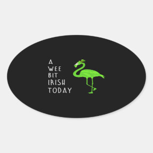 A Wee Bit Irish Today   St. Patty’s Day Flamingo Oval Sticker