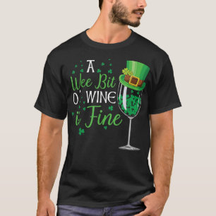 A Wee Bit O' Wine St Patrick's Day Funny Wine Lov T-Shirt