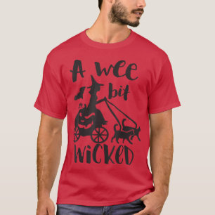 A Wee Bit Wicked Scary Spooky Funny 211 T-Shirt