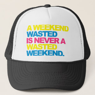 A Weekend Wasted Trucker Hat
