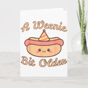 A Weenie Bit Older A Cute And Funny Hot Dog Birthd Card