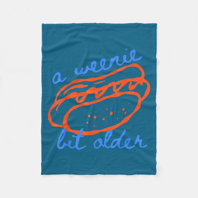 A Weenie Bit Older Funny Hotdog Pun Birthday Desig Fleece Blanket (Front)