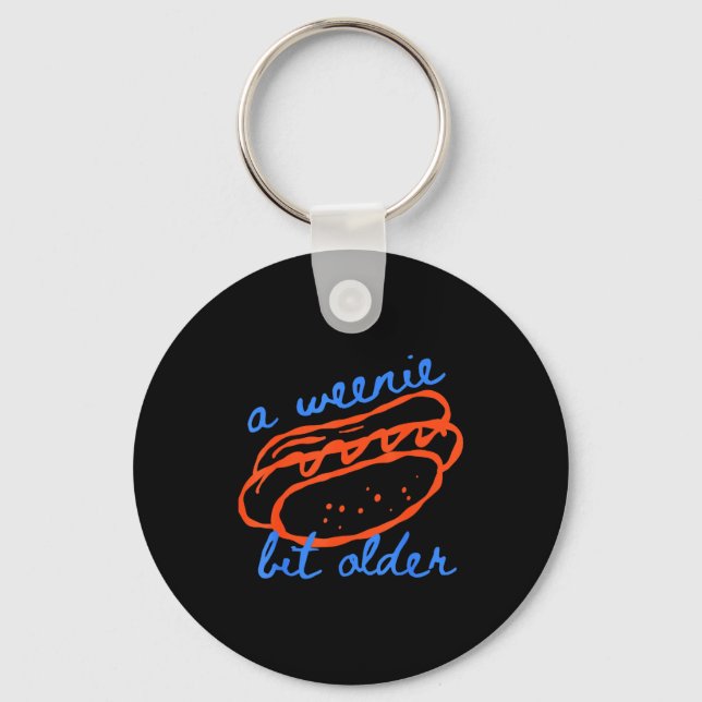 A Weenie Bit Older Funny Hotdog Pun Birthday Desig Key Ring (Front)