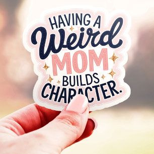 A Weird Mum Builds Character Funny Vinyl