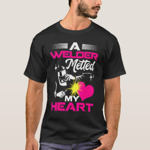 A Welder Melted My Heart  For Wife Girlfriend T-Shirt