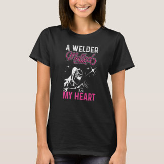 A Welder Melted My Heart Funny Welding Welder Vale T-Shirt