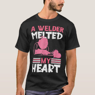 A Welder Melted My Heart Welding Shirt Welder Gift